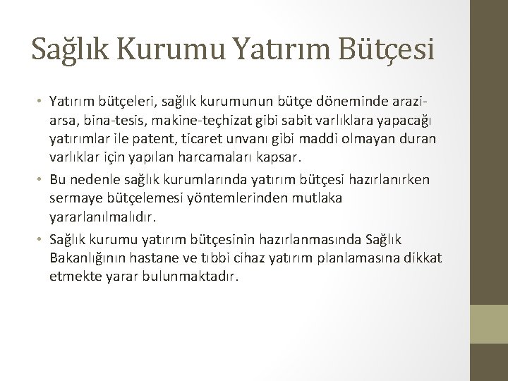 Sağlık Kurumu Yatırım Bütçesi • Yatırım bütçeleri, sağlık kurumunun bütçe döneminde araziarsa, bina-tesis, makine-teçhizat