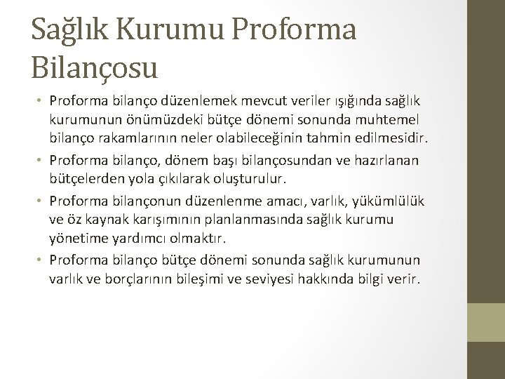 Sağlık Kurumu Proforma Bilançosu • Proforma bilanço düzenlemek mevcut veriler ışığında sağlık kurumunun önümüzdeki