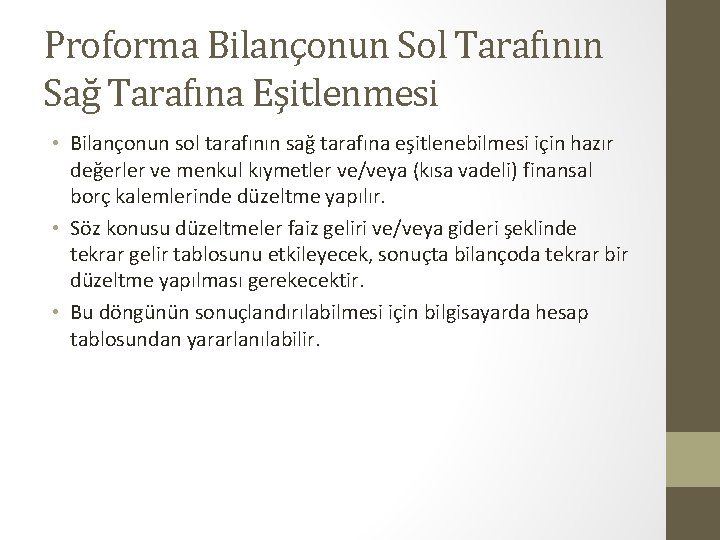 Proforma Bilançonun Sol Tarafının Sağ Tarafına Eşitlenmesi • Bilançonun sol tarafının sağ tarafına eşitlenebilmesi