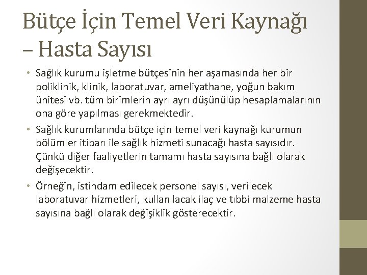 Bütçe İçin Temel Veri Kaynağı – Hasta Sayısı • Sağlık kurumu işletme bütçesinin her