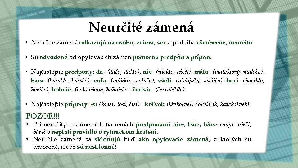 Neurčité zámená • Neurčité zámená odkazujú na osobu, zviera, vec a pod. iba všeobecne,