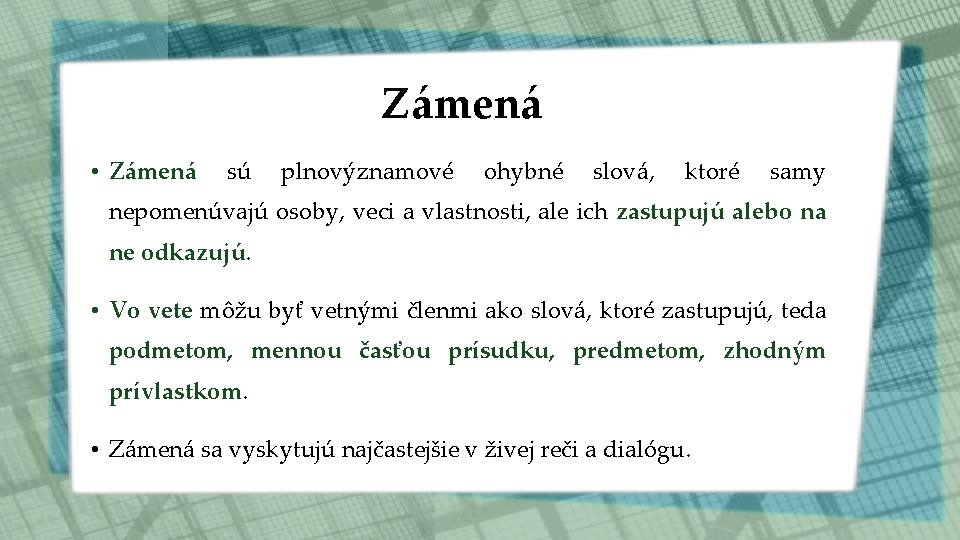 Zámená • Zámená sú plnovýznamové ohybné slová, ktoré samy nepomenúvajú osoby, veci a vlastnosti,