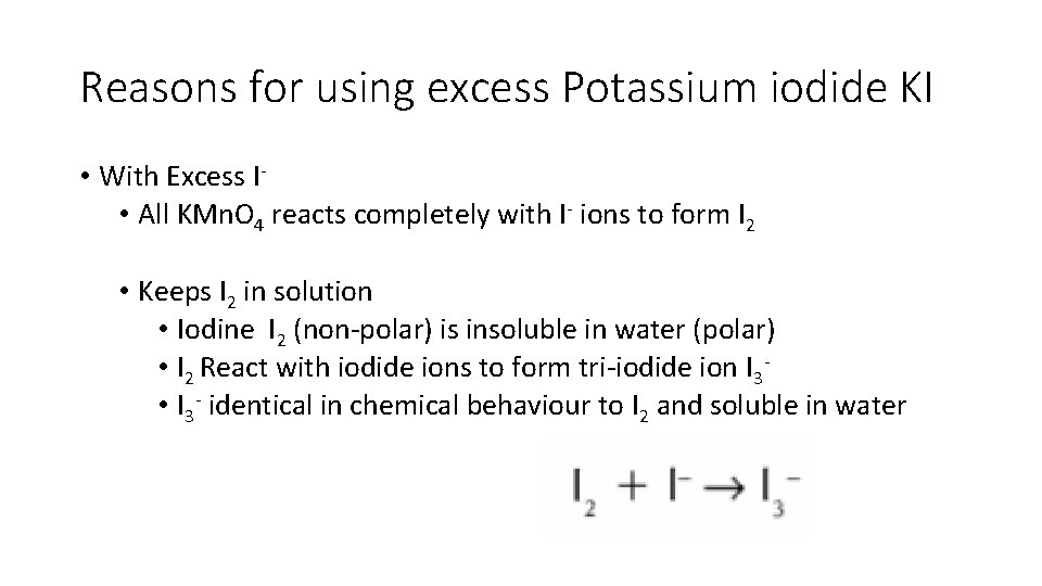 Reasons for using excess Potassium iodide KI • With Excess I • All KMn.