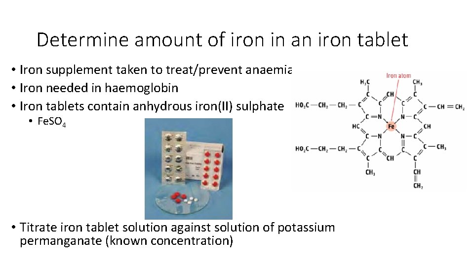 Determine amount of iron in an iron tablet • Iron supplement taken to treat/prevent