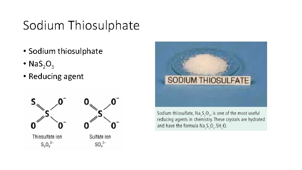 Sodium Thiosulphate • Sodium thiosulphate • Na. S 2 O 3 • Reducing agent