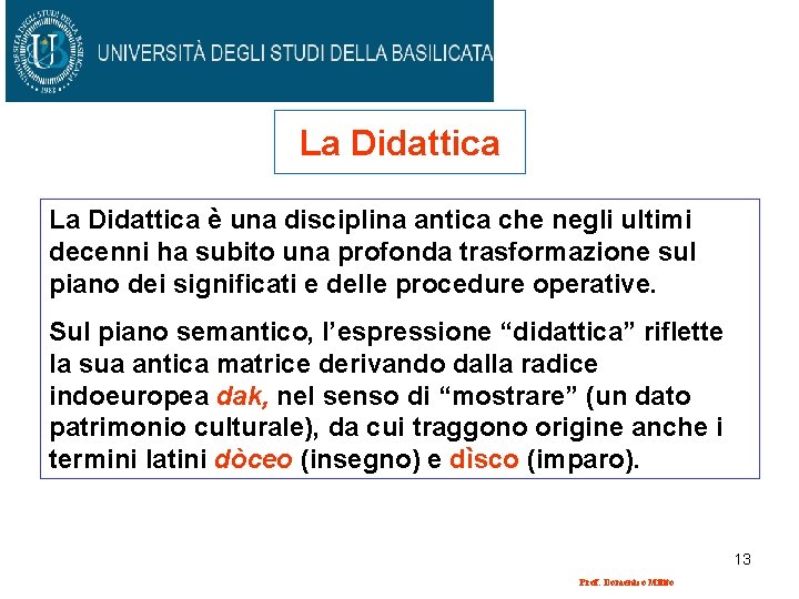 La Didattica è una disciplina antica che negli ultimi decenni ha subito una profonda