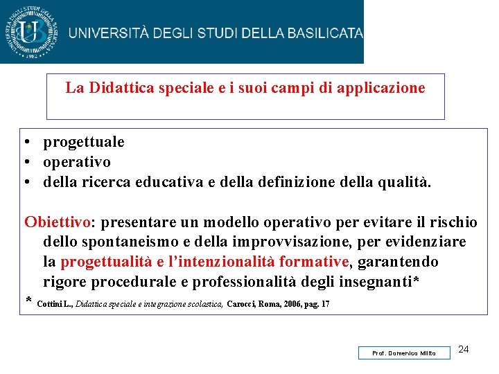 La Didattica speciale e i suoi campi di applicazione • progettuale • operativo •