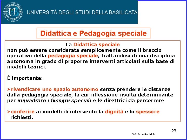 Didattica e Pedagogia speciale La Didattica speciale non può essere considerata semplicemente come il