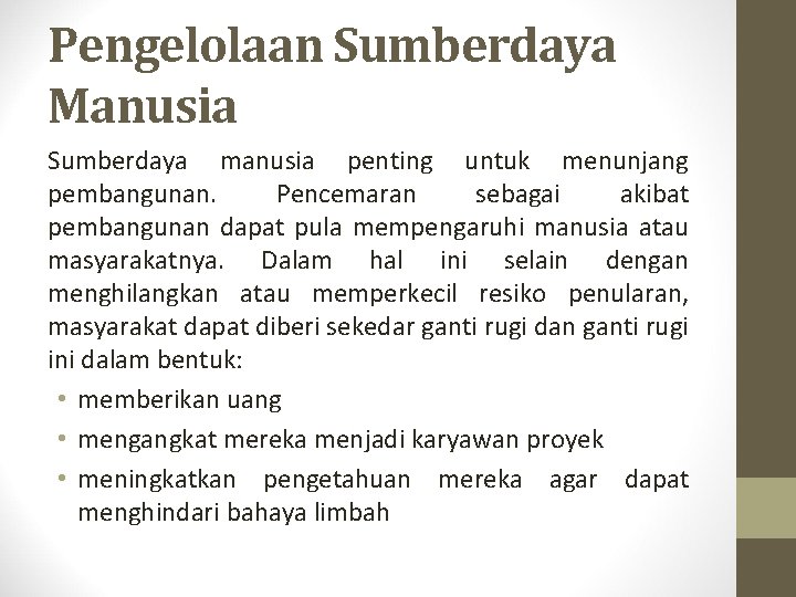 Pengelolaan Sumberdaya Manusia Sumberdaya manusia penting untuk menunjang pembangunan. Pencemaran sebagai akibat pembangunan dapat