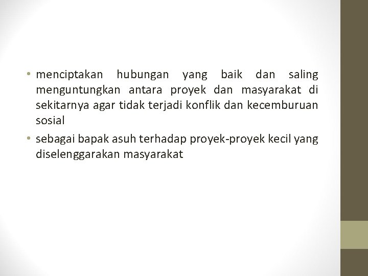  • menciptakan hubungan yang baik dan saling menguntungkan antara proyek dan masyarakat di