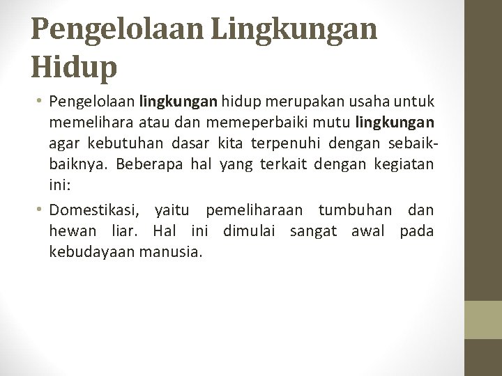 Pengelolaan Lingkungan Hidup • Pengelolaan lingkungan hidup merupakan usaha untuk memelihara atau dan memeperbaiki