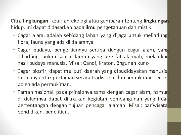 Citra lingkungan, kearifan ekologi atau gambaran tentang lingkungan hidup. Ini dapat didasarkan pada ilmu