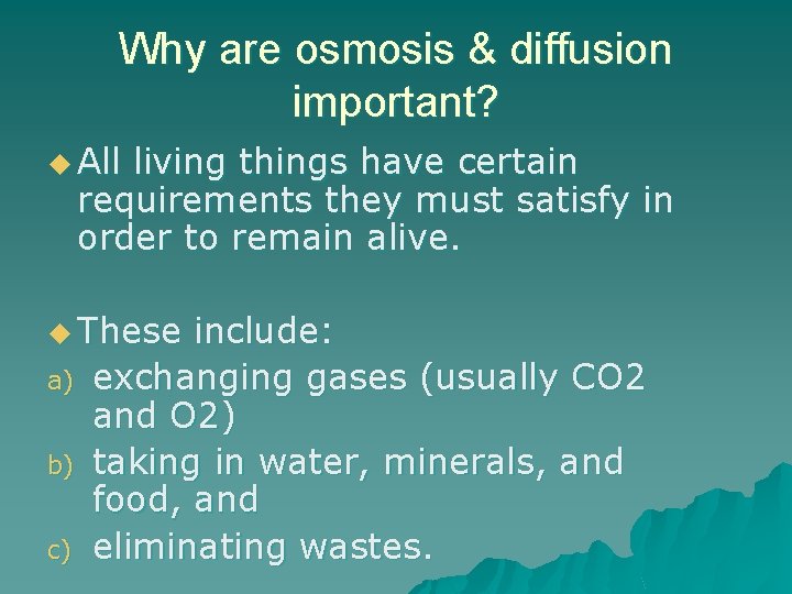 Why are osmosis & diffusion important? u All living things have certain requirements they