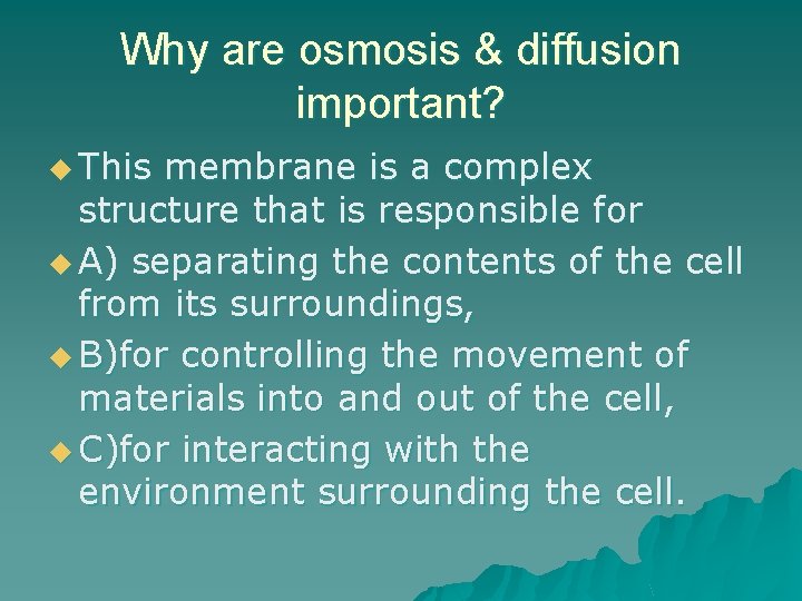 Why are osmosis & diffusion important? u This membrane is a complex structure that