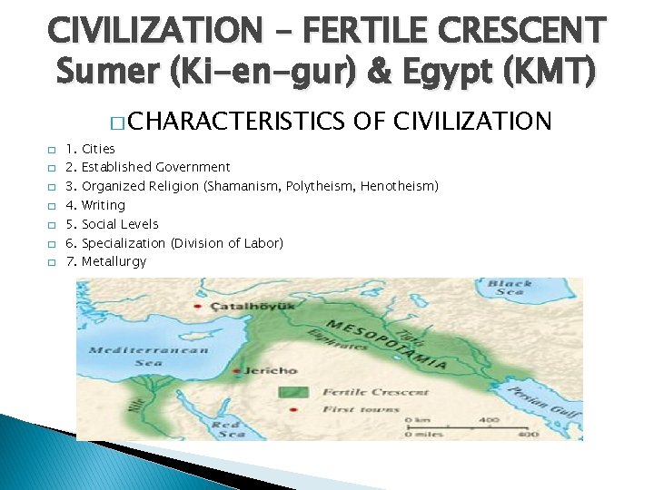 CIVILIZATION – FERTILE CRESCENT Sumer (Ki-en-gur) & Egypt (KMT) � � � � 1.