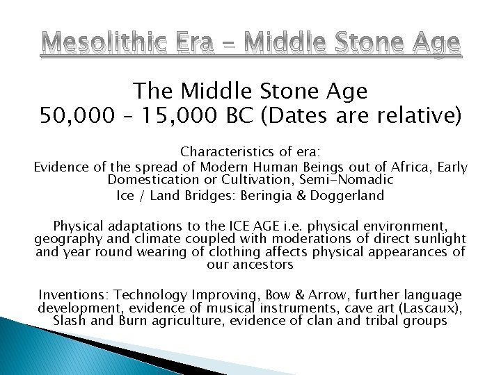 Mesolithic Era – Middle Stone Age The Middle Stone Age 50, 000 – 15,