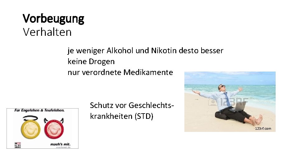 Vorbeugung Verhalten je weniger Alkohol und Nikotin desto besser keine Drogen nur verordnete Medikamente