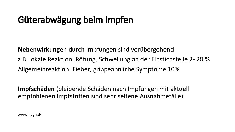 Güterabwägung beim Impfen Nebenwirkungen durch Impfungen sind vorübergehend z. B. lokale Reaktion: Rötung, Schwellung