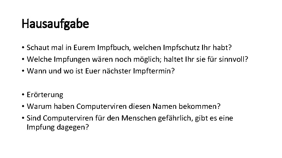 Hausaufgabe • Schaut mal in Eurem Impfbuch, welchen Impfschutz Ihr habt? • Welche Impfungen