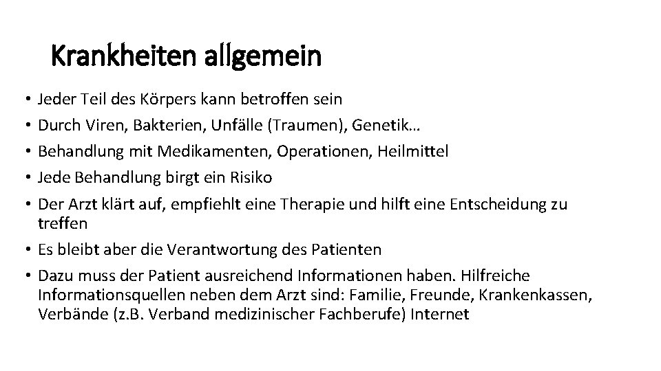 Krankheiten allgemein Jeder Teil des Körpers kann betroffen sein Durch Viren, Bakterien, Unfälle (Traumen),