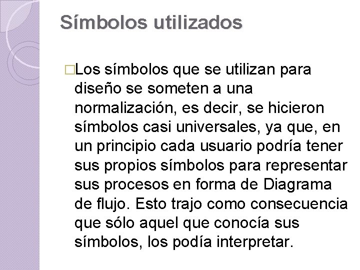 Símbolos utilizados �Los símbolos que se utilizan para diseño se someten a una normalización, Símbolos utilizados �Los símbolos que se utilizan para diseño se someten a una normalización,