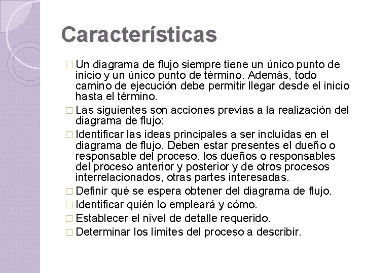 Características � Un diagrama de flujo siempre tiene un único punto de inicio y Características � Un diagrama de flujo siempre tiene un único punto de inicio y
