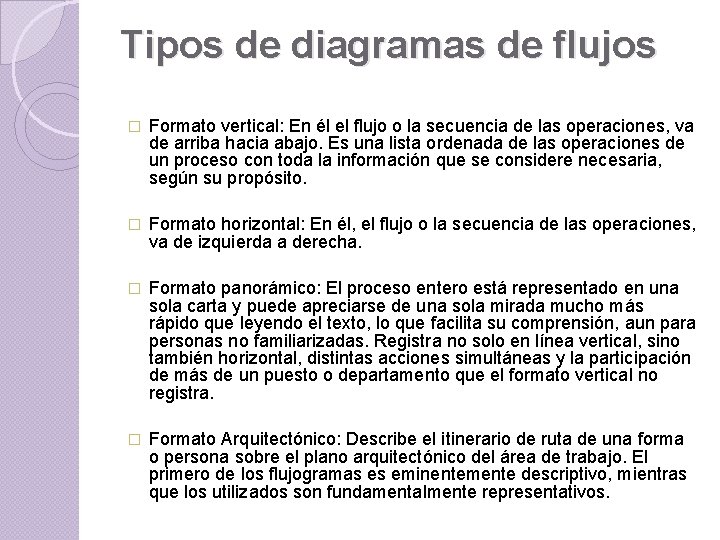 Tipos de diagramas de flujos � Formato vertical: En él el flujo o la Tipos de diagramas de flujos � Formato vertical: En él el flujo o la
