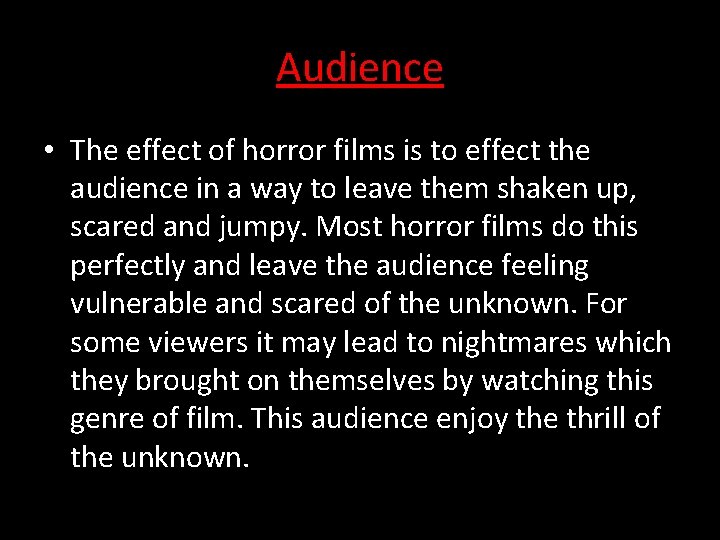 Audience • The effect of horror films is to effect the audience in a