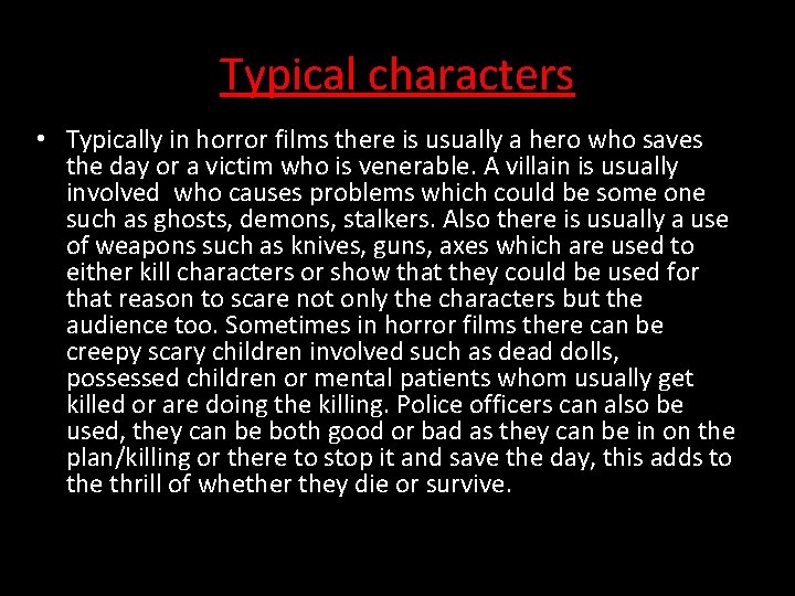 Typical characters • Typically in horror films there is usually a hero who saves