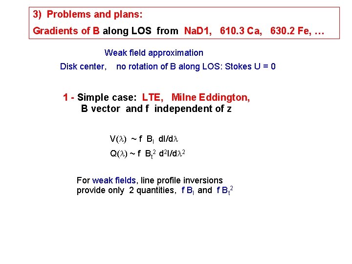 3) Problems and plans: Gradients of B along LOS from Na. D 1, 610.