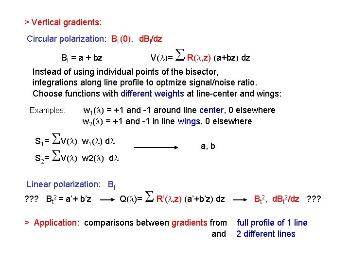 > Vertical gradients: Circular polarization: Bl (0), d. Bl/dz Bl = a + bz