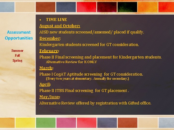 Assessment Opportunities Summer Fall Spring • TIME LINE August and October: AISD new students