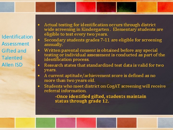  • Actual testing for identification occurs through district wide screening in Kindergarten. Elementary