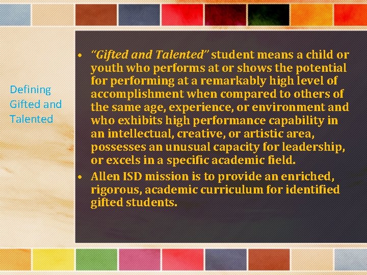 Defining Gifted and Talented • “Gifted and Talented” student means a child or youth