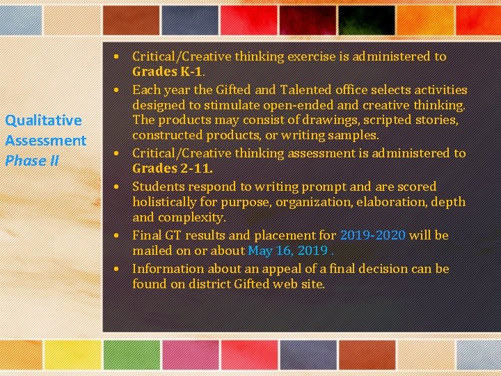 Qualitative Assessment Phase II • Critical/Creative thinking exercise is administered to Grades K-1. •