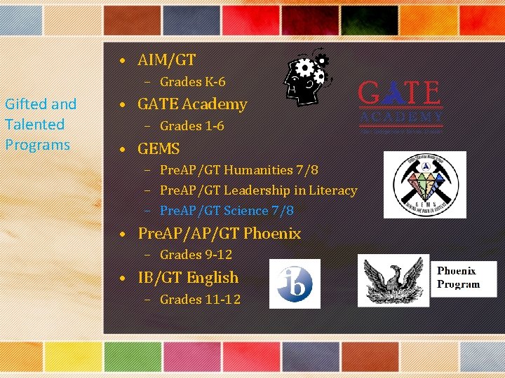  • AIM/GT – Grades K-6 Gifted and Talented Programs • GATE Academy –