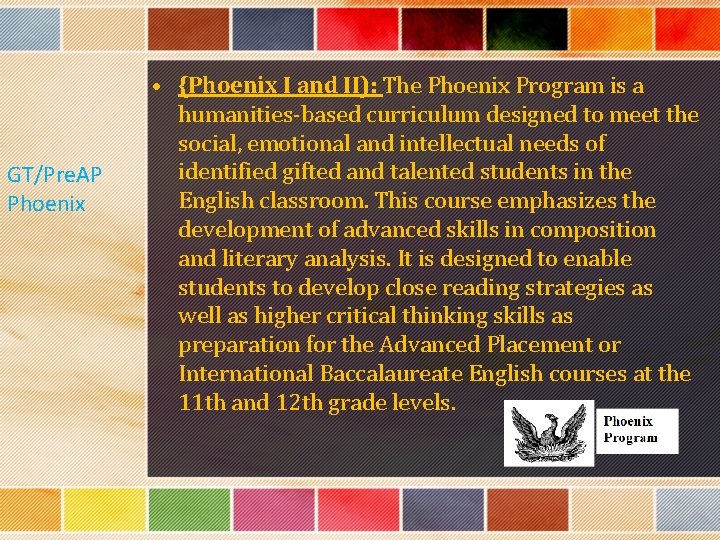 GT/Pre. AP Phoenix • {Phoenix I and II): The Phoenix Program is a humanities-based