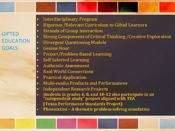 GIFTED EDUCATION GOALS • • • • Interdisciplinary Program Rigorous /Relevant Curriculum to Gifted