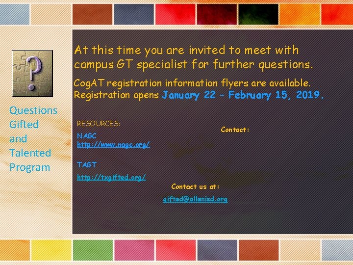 At this time you are invited to meet with campus GT specialist for further