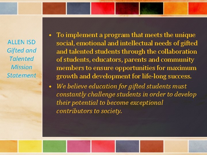 ALLEN ISD Gifted and Talented Mission Statement • To implement a program that meets