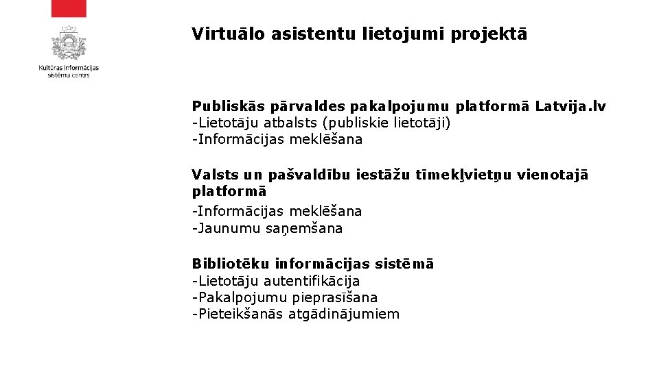 Virtuālo asistentu lietojumi projektā Publiskās pārvaldes pakalpojumu platformā Latvija. lv -Lietotāju atbalsts (publiskie lietotāji)