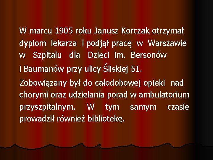 W marcu 1905 roku Janusz Korczak otrzymał dyplom lekarza i podjął pracę w Warszawie