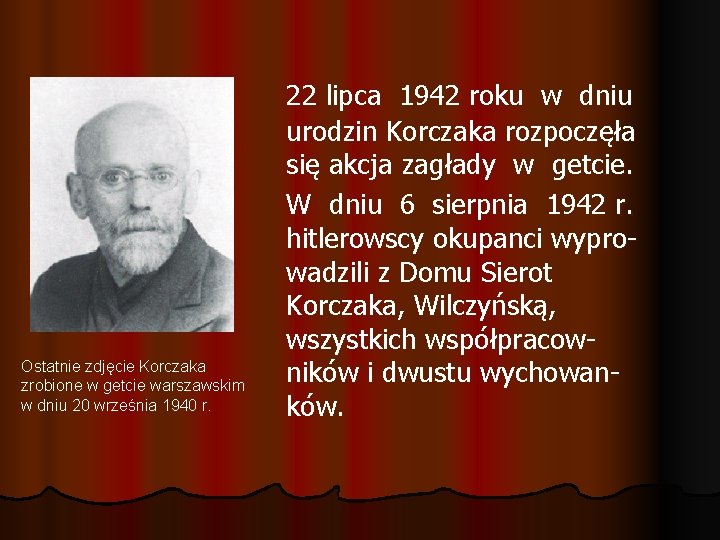 Ostatnie zdjęcie Korczaka zrobione w getcie warszawskim w dniu 20 września 1940 r. 22