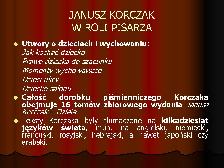 JANUSZ KORCZAK W ROLI PISARZA l Utwory o dzieciach i wychowaniu: l Całość dorobku