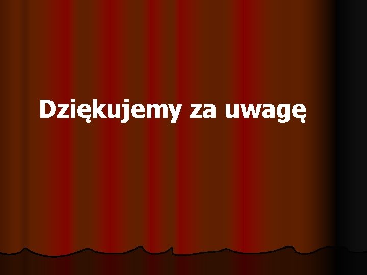 Dziękujemy za uwagę 