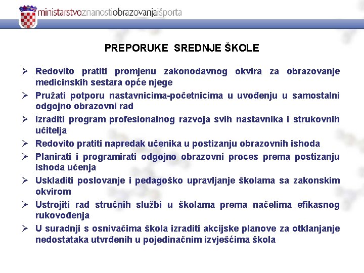 PREPORUKE SREDNJE ŠKOLE Ø Redovito pratiti promjenu zakonodavnog okvira za obrazovanje medicinskih sestara opće