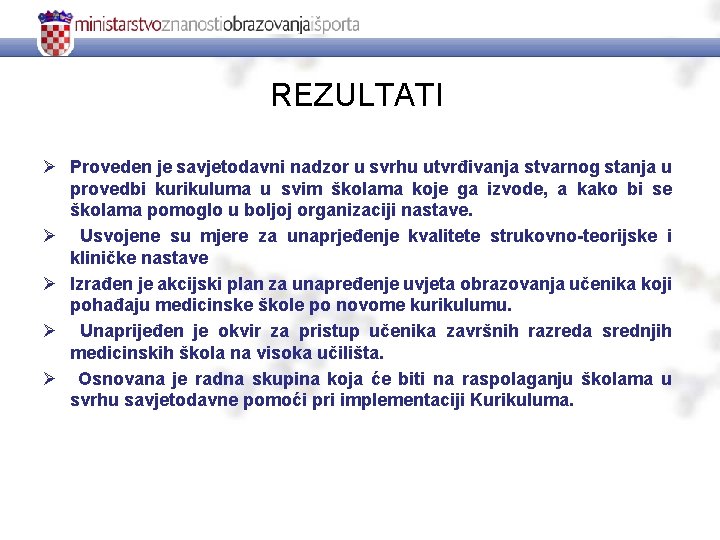 REZULTATI Ø Proveden je savjetodavni nadzor u svrhu utvrđivanja stvarnog stanja u provedbi kurikuluma