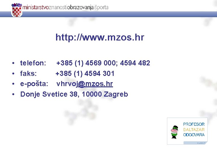 http: //www. mzos. hr • • telefon: +385 (1) 4569 000; 4594 482 faks: