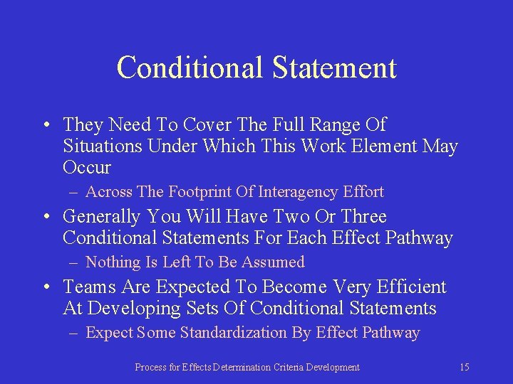 Conditional Statement • They Need To Cover The Full Range Of Situations Under Which