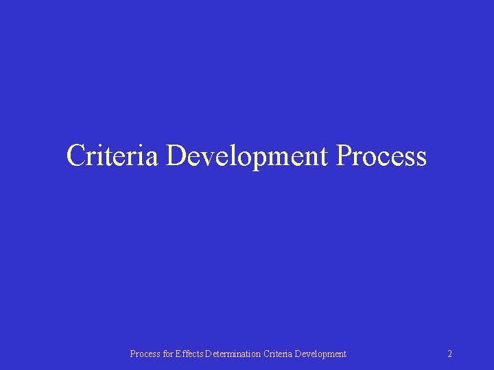 Criteria Development Process for Effects Determination Criteria Development 2 